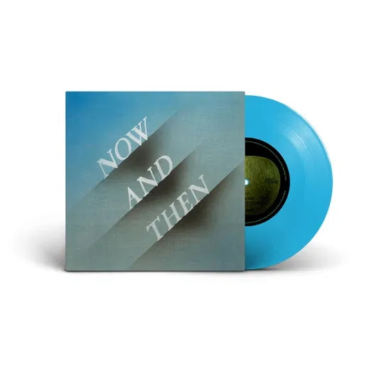 Now And Then, Blue Vinyl, 7” vinyl