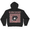 DID I BREAK YOUR HEART? ZIP HOODIE