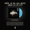WHEN WE ALL FALL ASLEEP, WHERE DO WE GO? [first INTL pressing in baby blue]